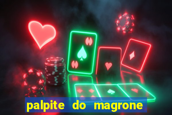 palpite do magrone para federal